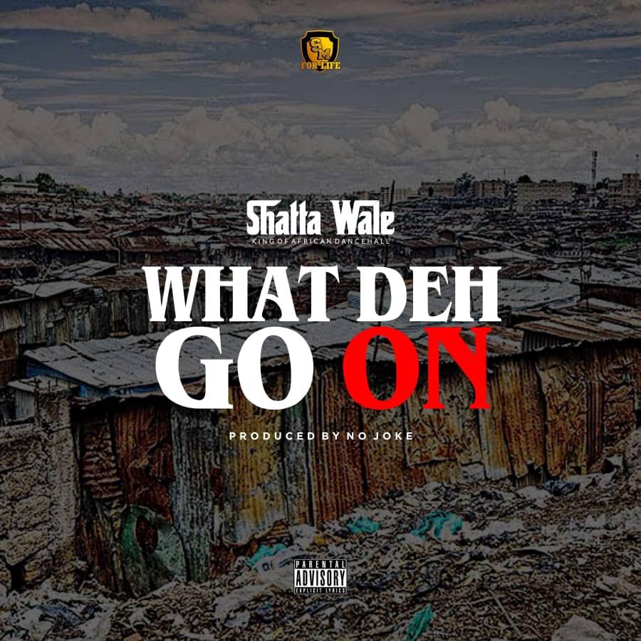 Shatta Wale – What Deh Go On (Prod. By No Joke)