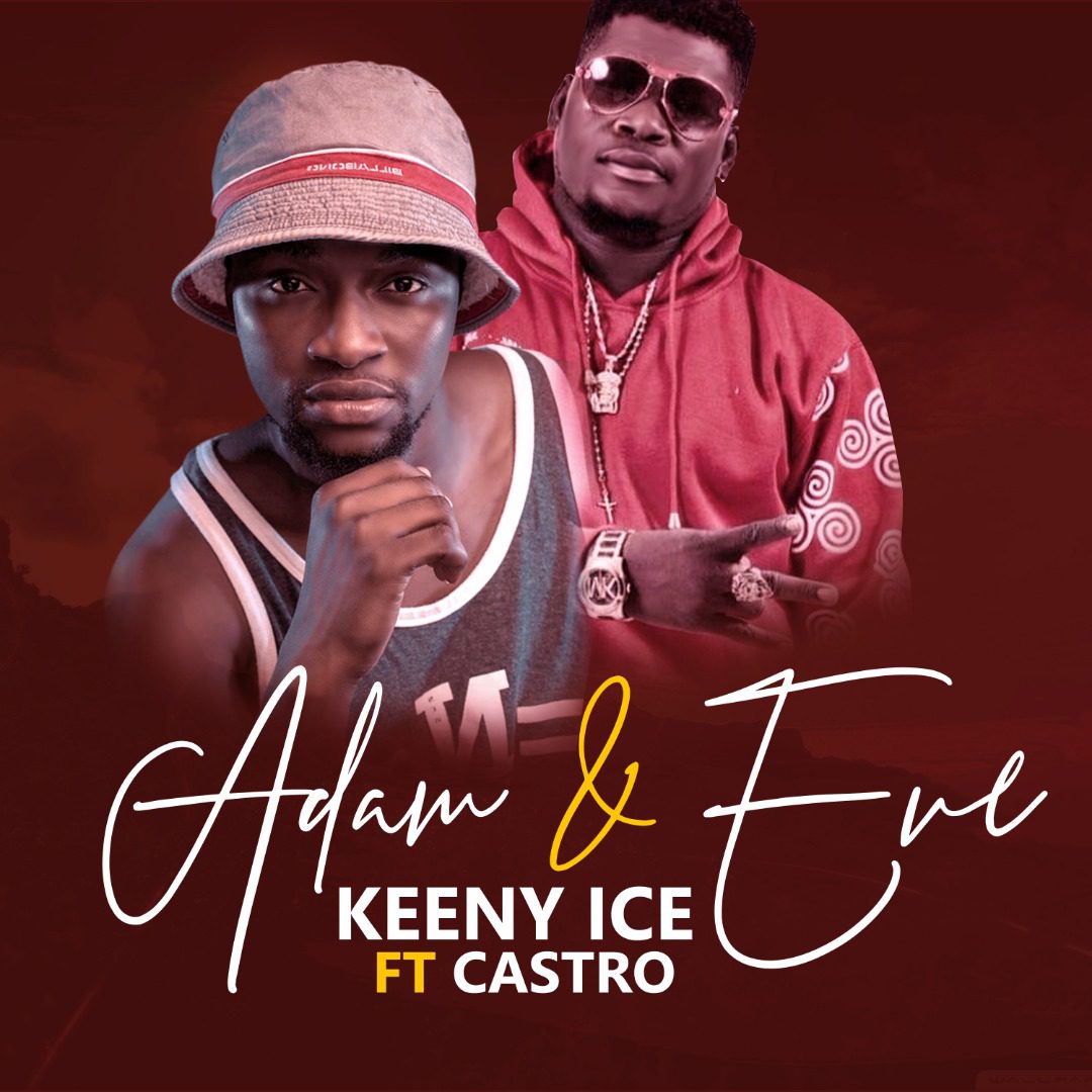 Keeny Ice ft. Castro – Adam & Eve (Prod. By Seshi)