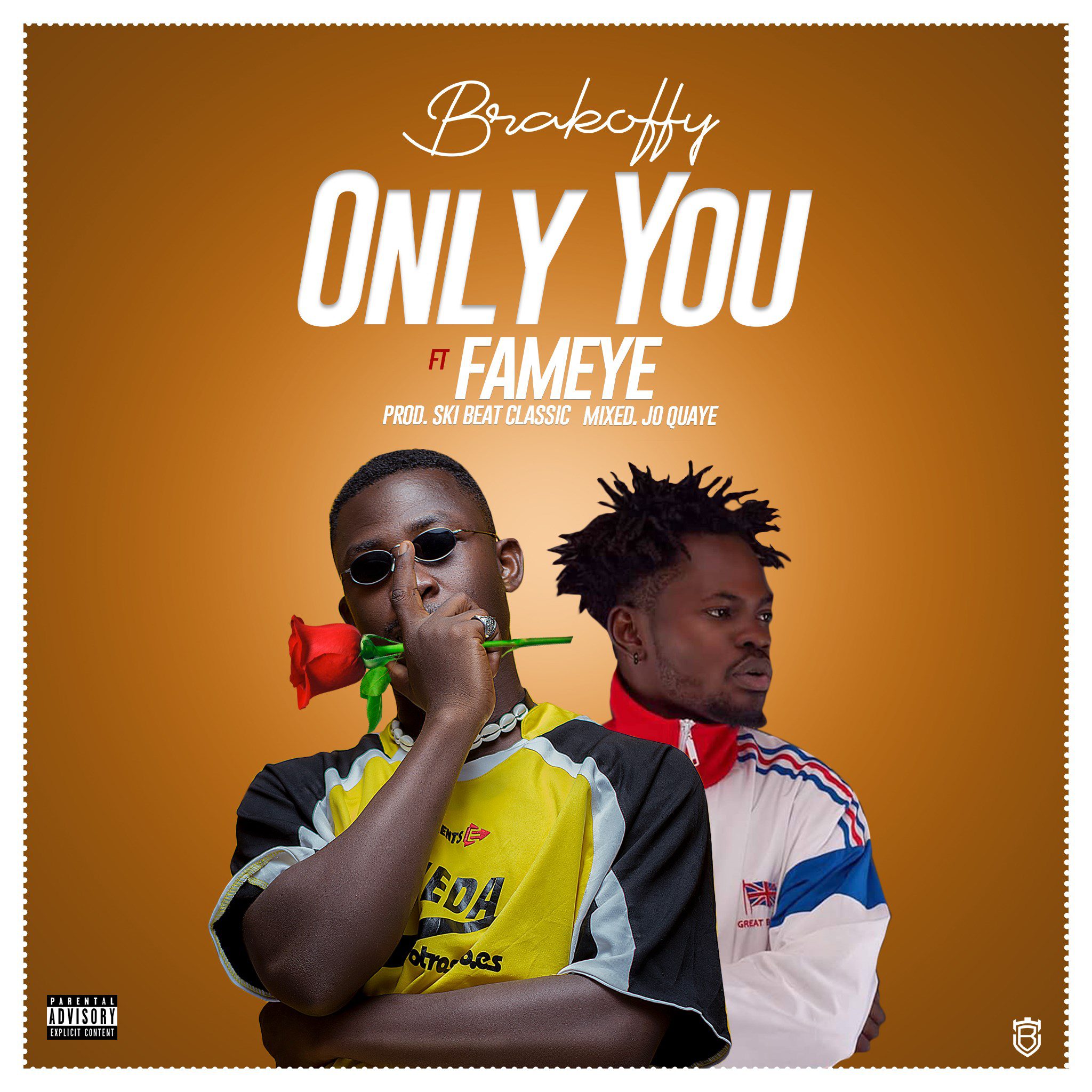 BraKoffy ft. Fameye – Only You (Prod. By Ski Beat Classic & Mixed By Jo Quaye)