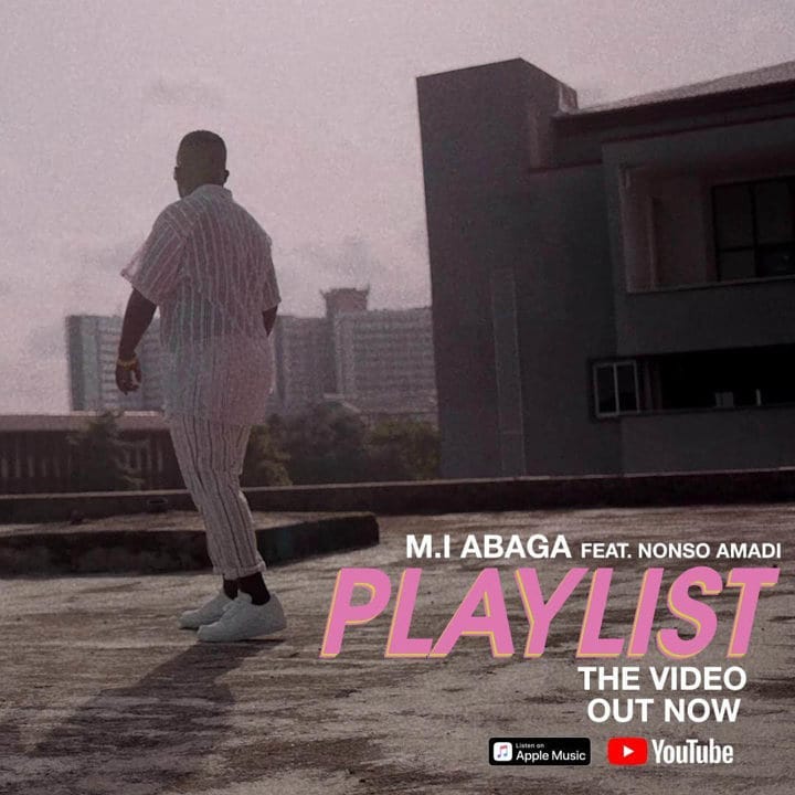 Audio + Video: M.I Abaga ft. Nonso Amadi – Playlist
