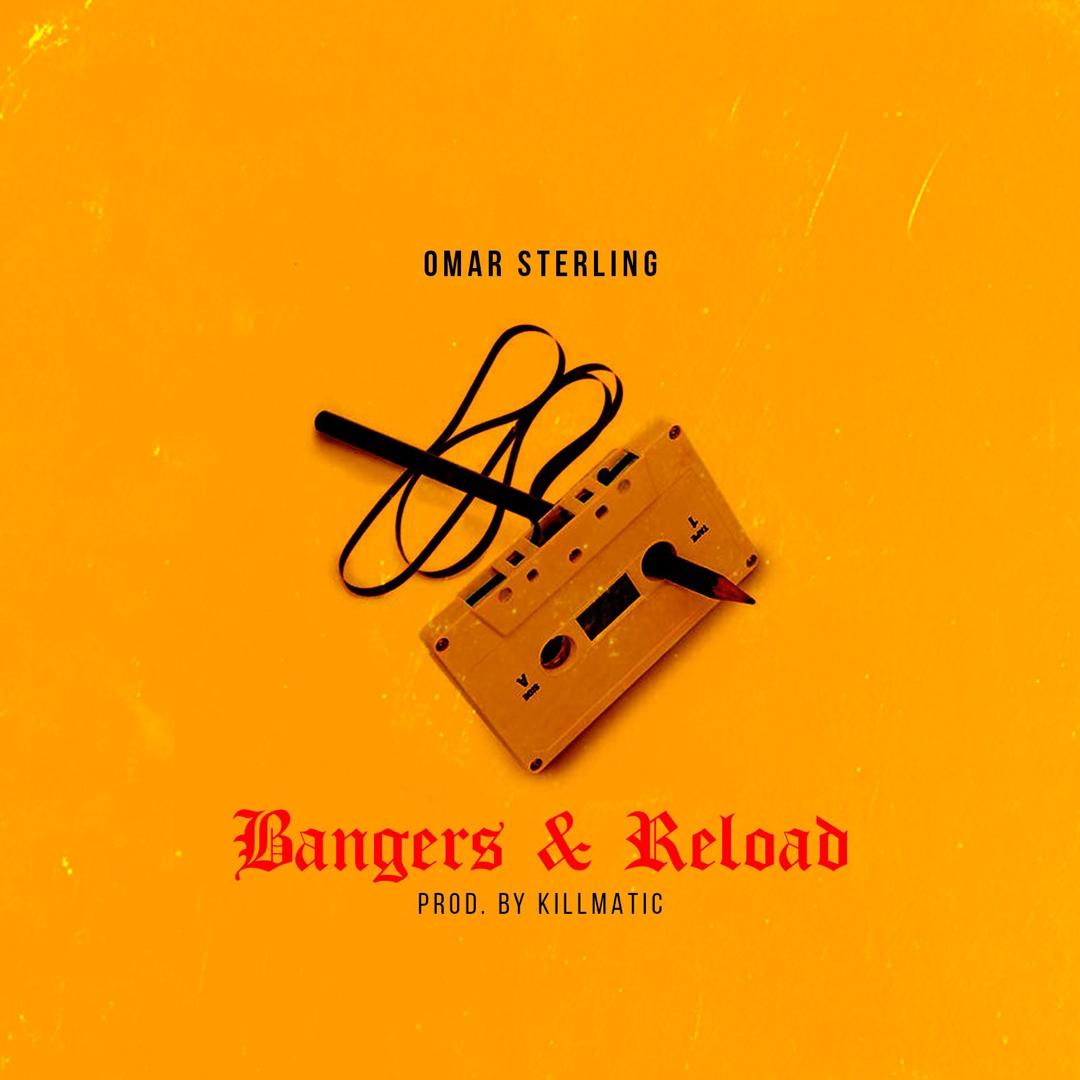 Omar Sterling – Bangers & Reload (Prod. By KillMatic)