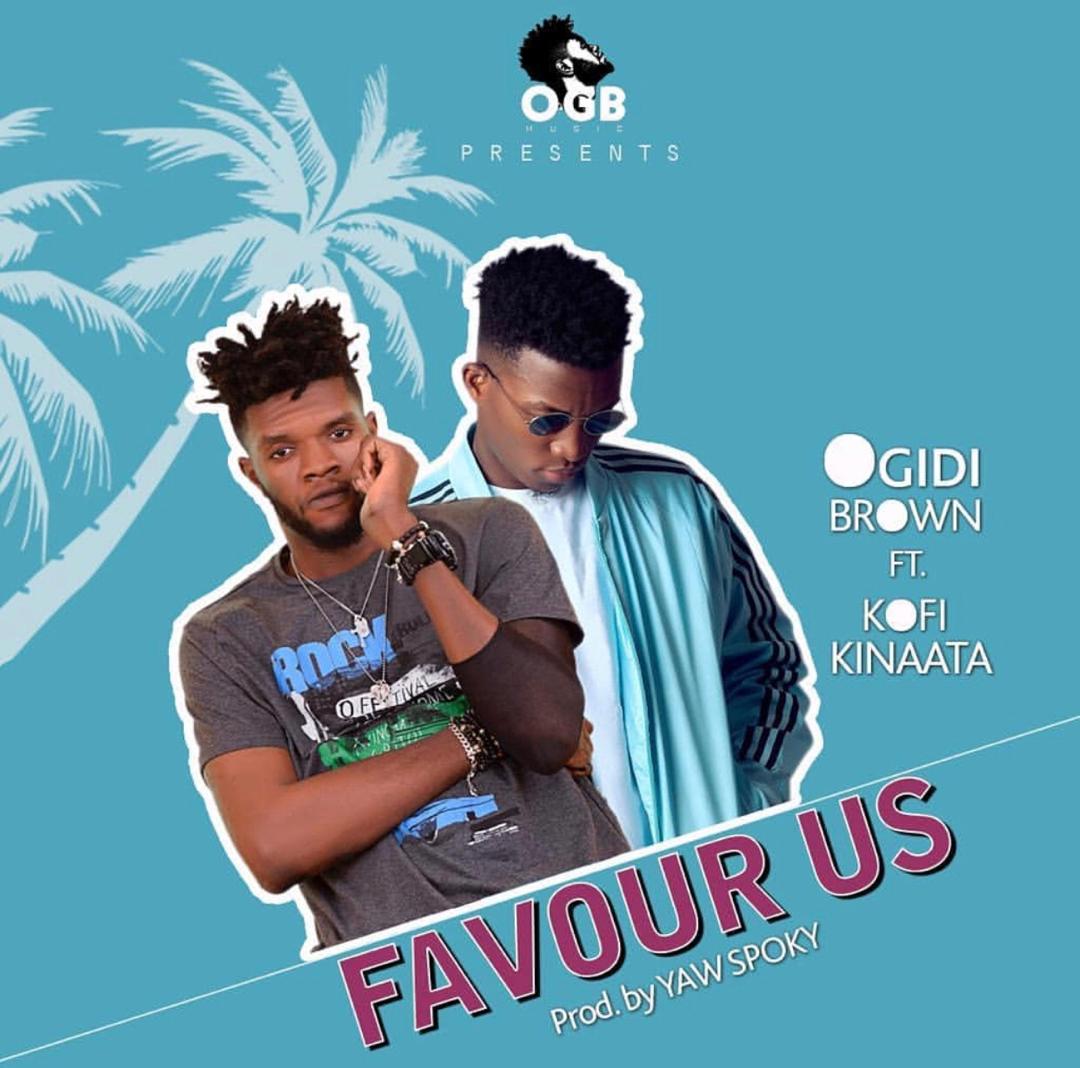 Audio + Video: Ogidi Brown ft. Kofi Kinaata – Favour Us