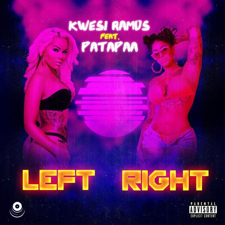 Kwesi Ramos ft. Patapaa – Left Right (Prod. By Possigee)