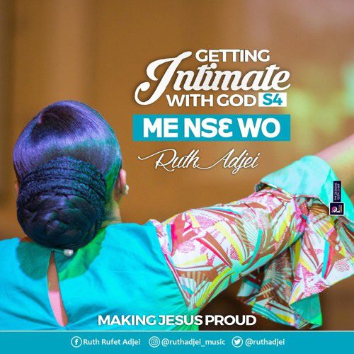 Ruth Adjei – Getting Intimate With God (Me Ns3 Wo)