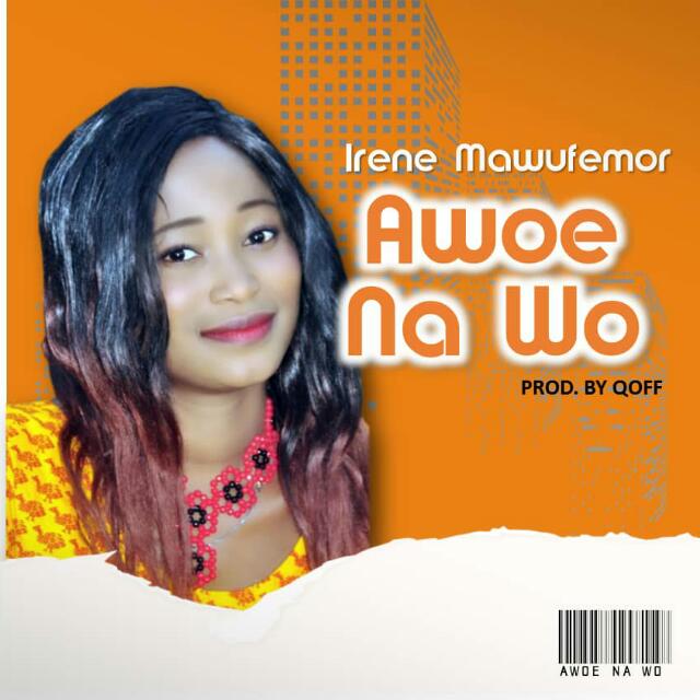 Irene Mawufemor – Awoe Na Wo