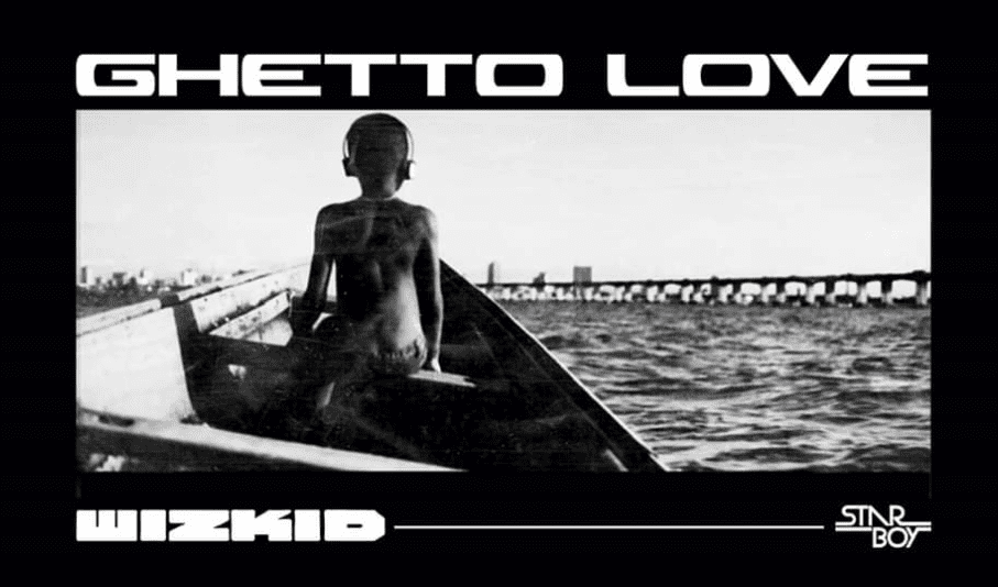 Audio + Video: Wizkid – Ghetto Love