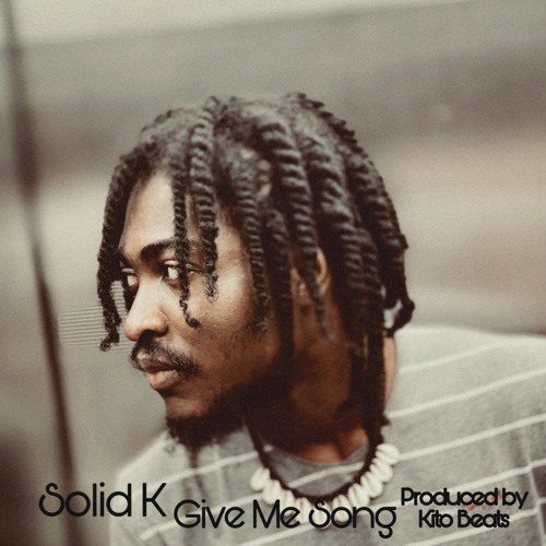 Solid K – Give Me Song (Prod. By Kito Beats)