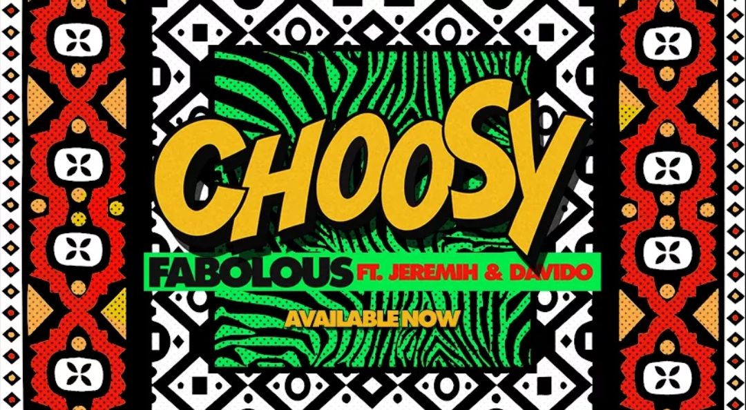Audio + Video: Fabolous ft. Jeremih x Davido – Choosy