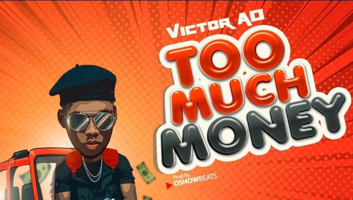 Victor AD – Too Much Money (Prod. By Osho Beats)