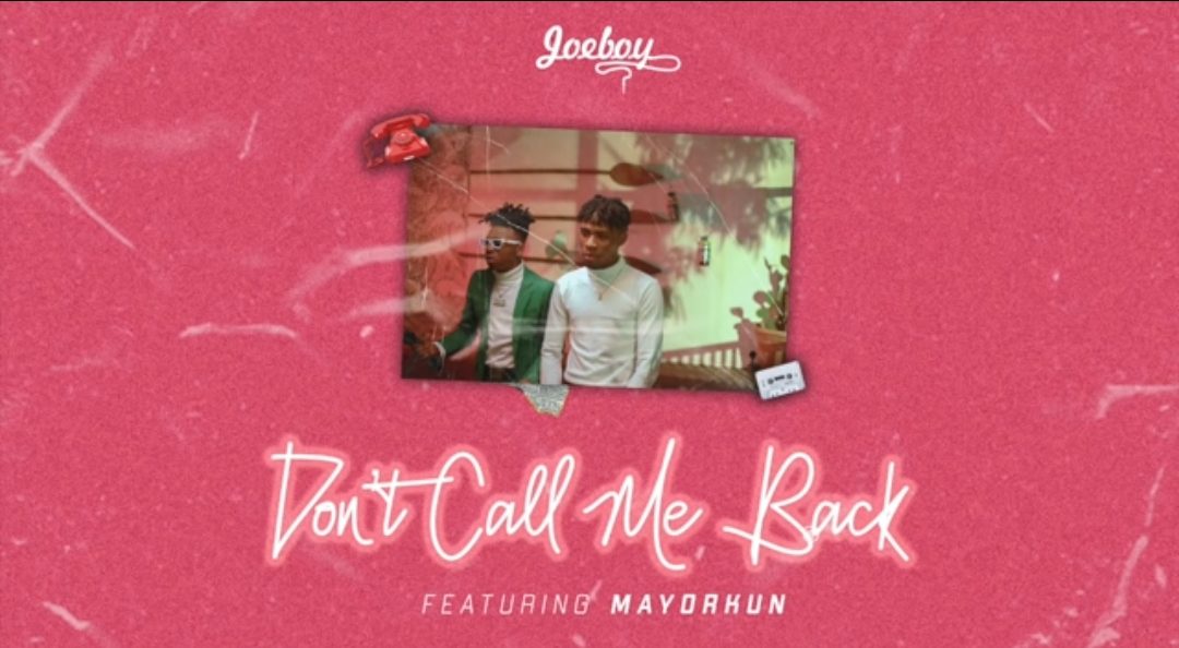 Audio + Video: Joeboy ft. Mayorkun – Don’t Call Me Back
