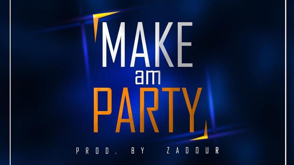 Dj Kinino x Zadour – Make Am Party (Prod. By Zadour)