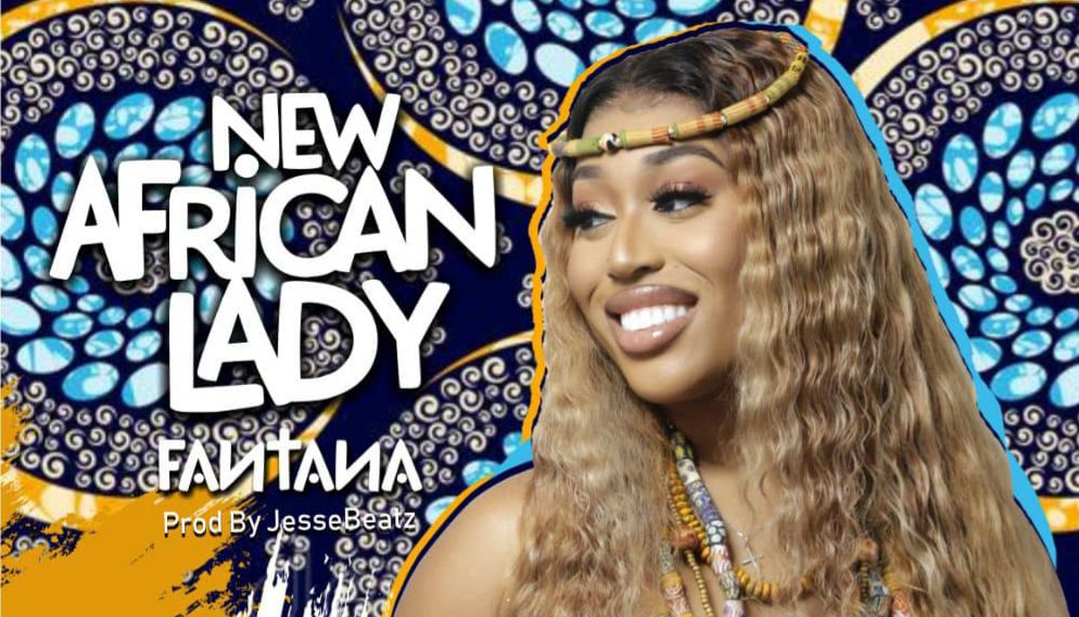 Audio + Video: Fantana – New African Lady