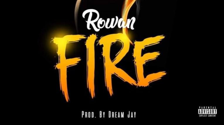 Rowan – Fire (Prod. By Dream Jay)