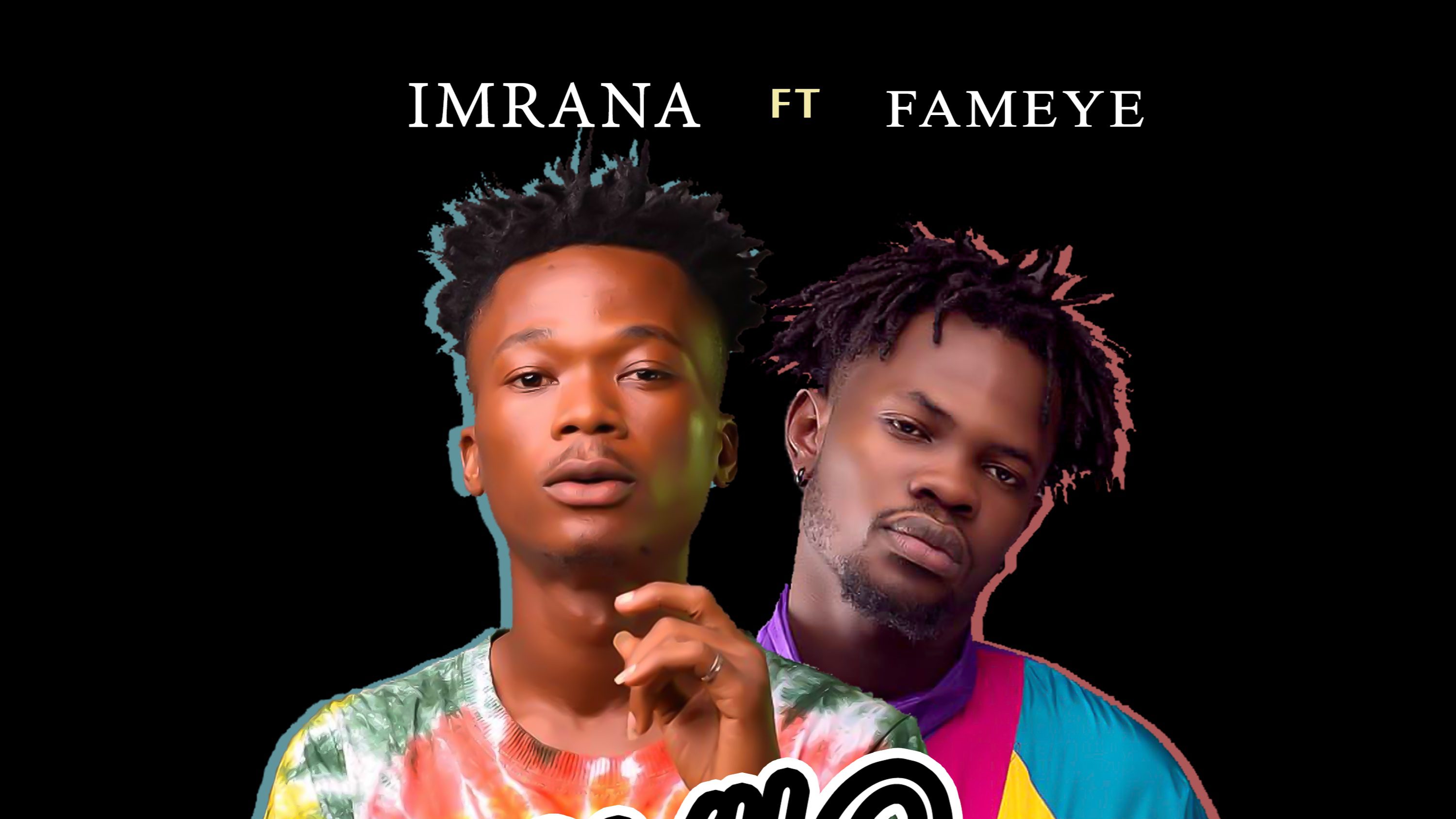 Imrana Drops Biggest Collaboration Of The Year With Fameye.