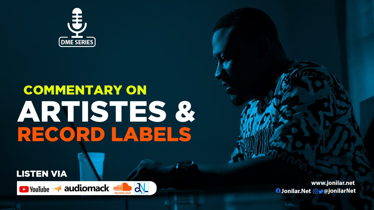 DME SERIES: Commentary on Artistes and Record labels