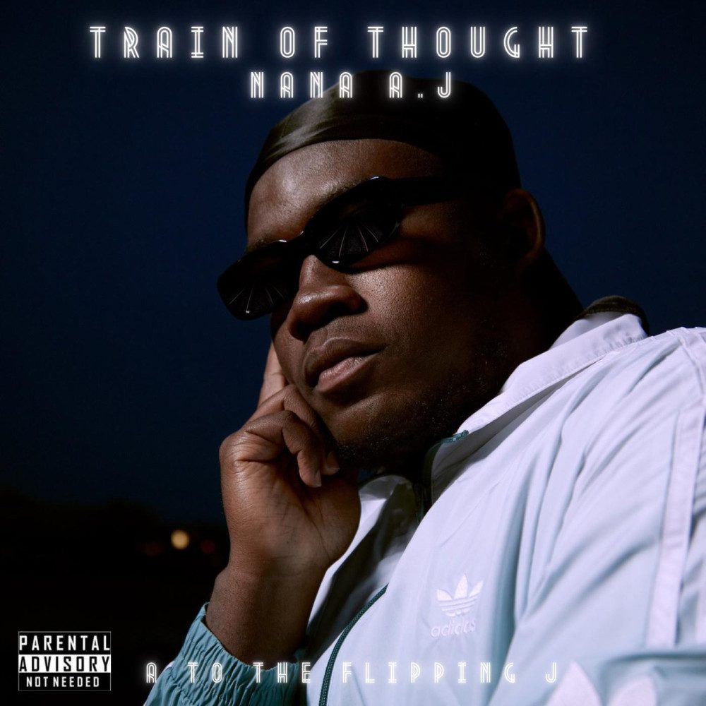 Nana A.J’s ‘’Train Of Thought’’ EP Is A Fleeting Express Worth Boarding.