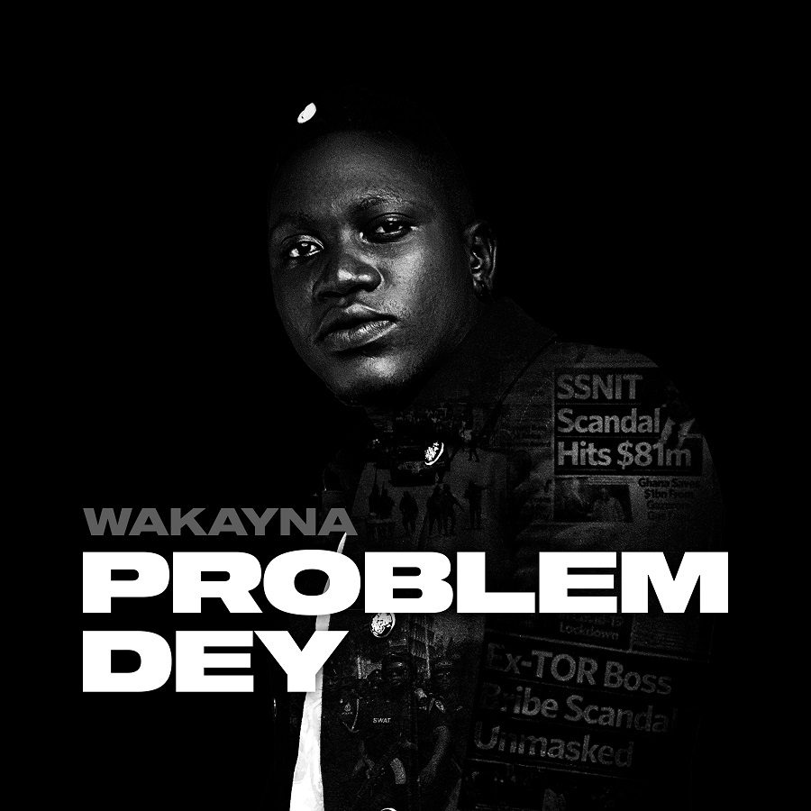 Wakayna Unveils New Single ’’Problem Dey’’.