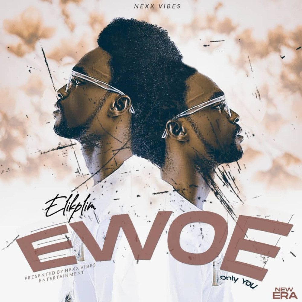 Elikplim’s ‘Ewoe’ Shares A Heart-Warming Message Of Love Unlike Any.