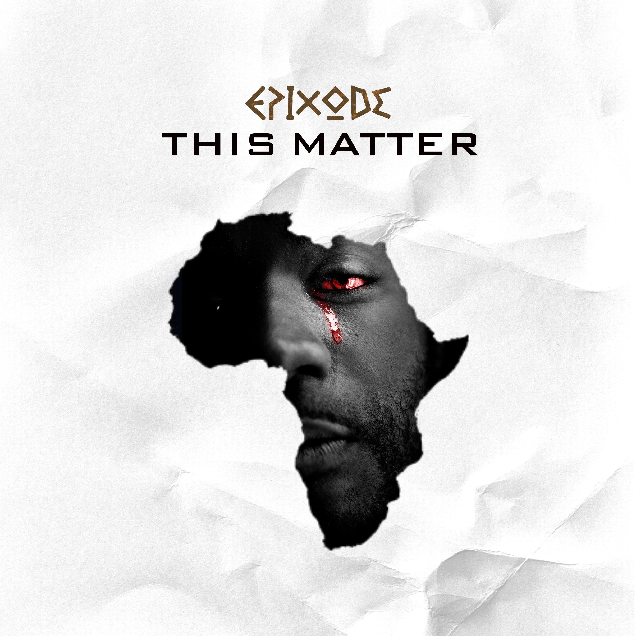 Epixode Drops Another Wahala – “THIS MATTER”.