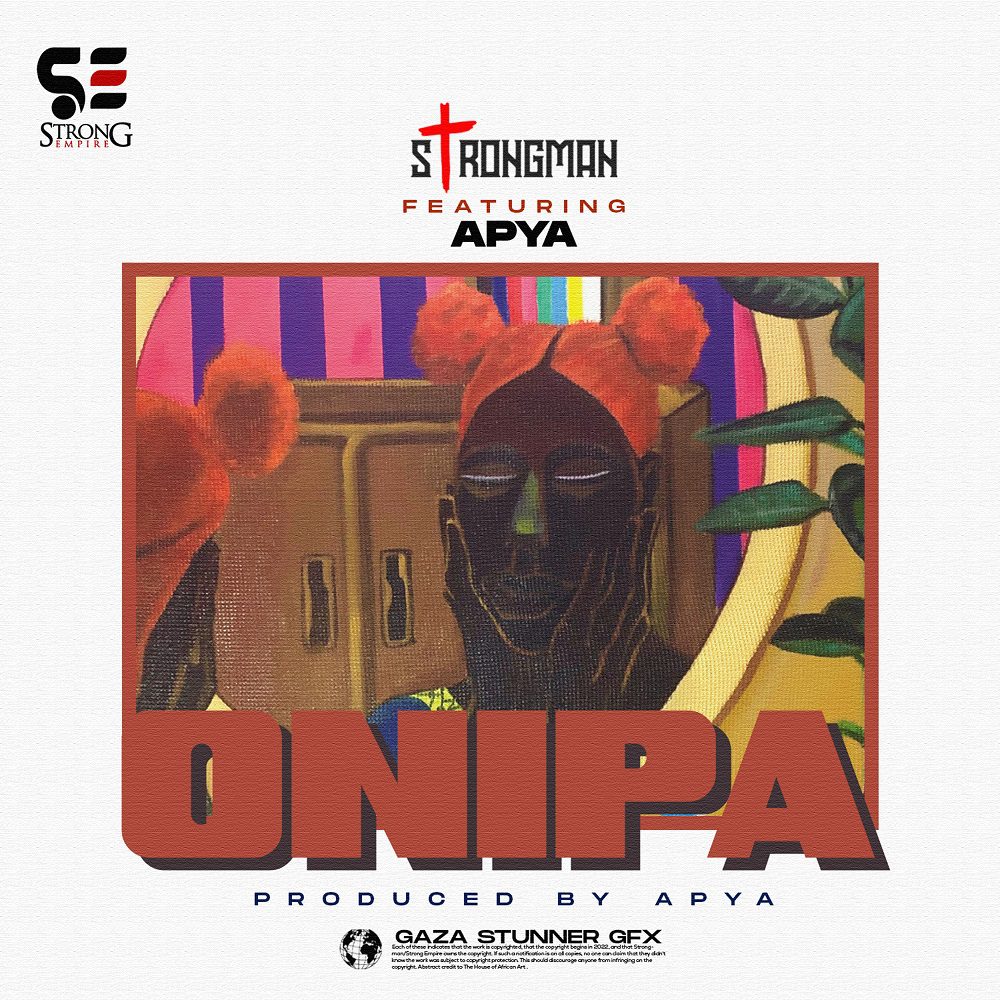 New Video: Strongman ft. Apya – Onipa