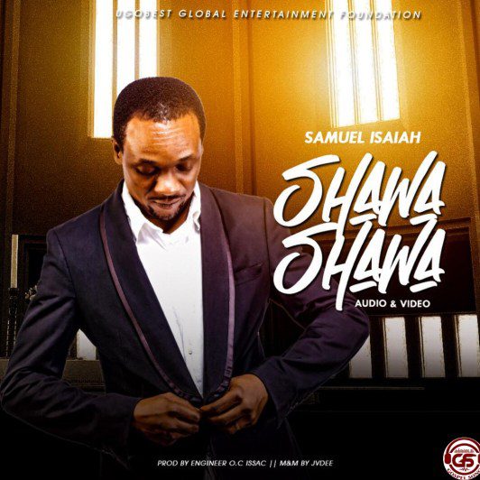 New Music: Samuel Isaiah – Shawa Shawa