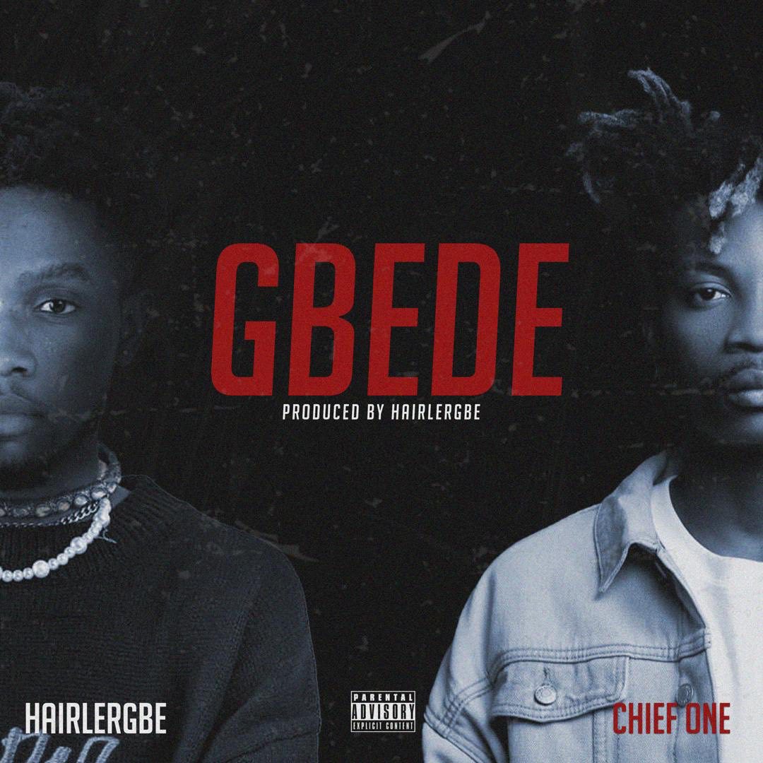 Hairlergbe Features Chief One On New Hiphop Cut “Gbede”.