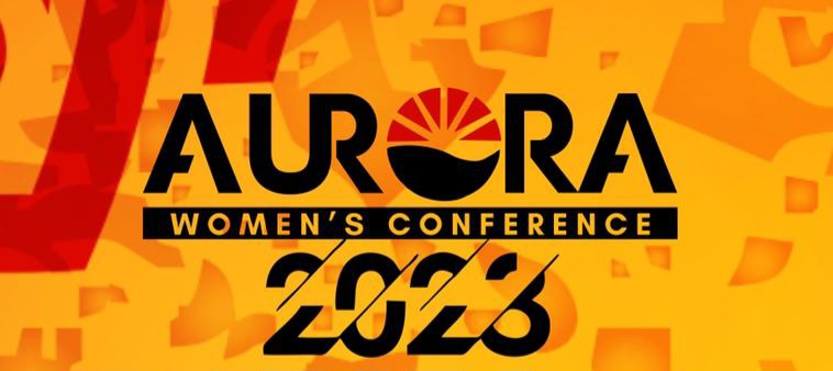 Ignite Your Passion: Join Aurora Women’s Conference 2023 For Transformational Insights.